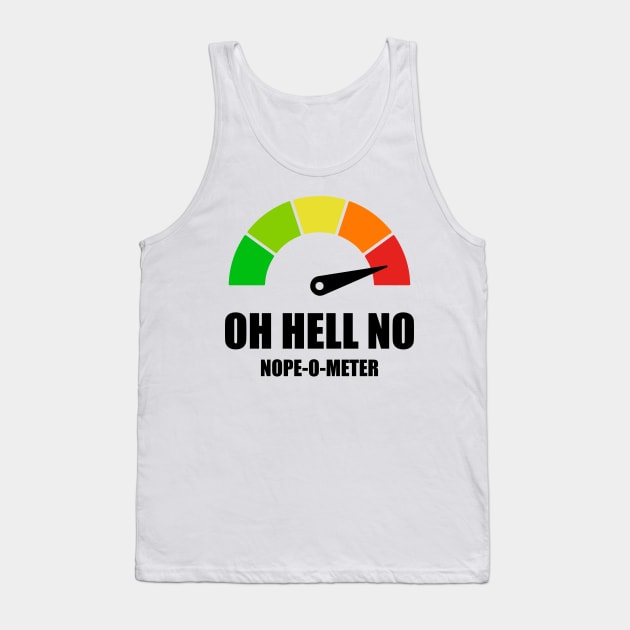 Meter Series - NOPE-O-METER 1- Gauge Level 5 - OH HELL NO - 5A Tank Top by FOGSJ